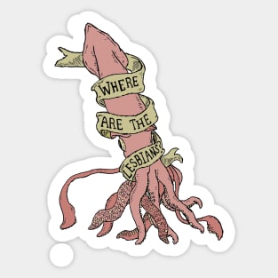 You're Wrong About - where are all the lesbians giant squid Sticker